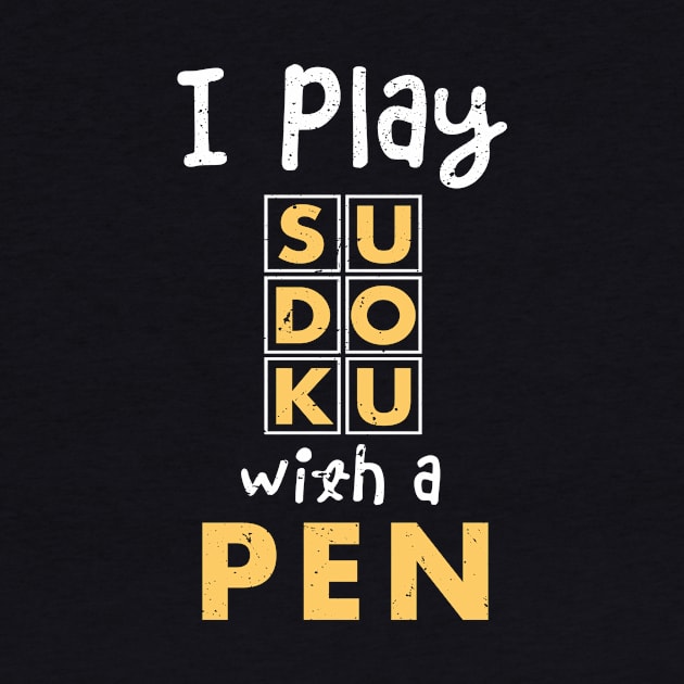 I play sudoko with a pen / sudoku lover / Funny Sudoku gifts by Anodyle